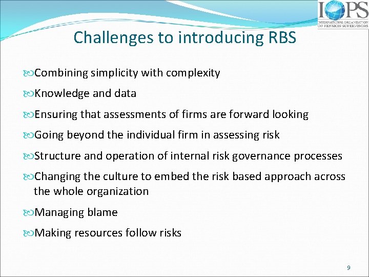 Challenges to introducing RBS Combining simplicity with complexity Knowledge and data Ensuring that assessments