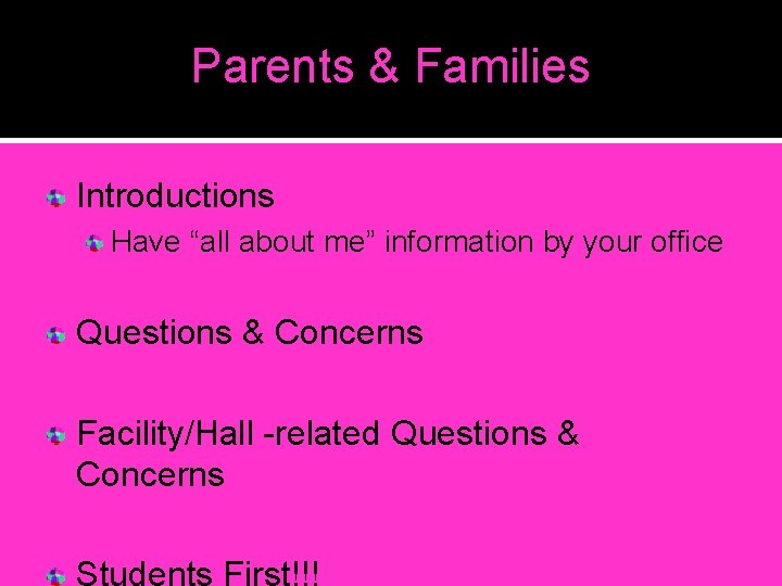 Parents & Families Introductions Have “all about me” information by your office Questions & Parents & Families Introductions Have “all about me” information by your office Questions &