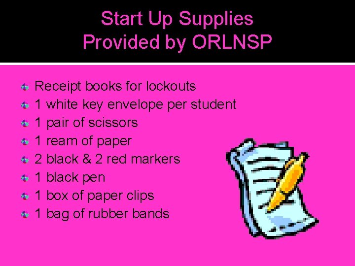 Start Up Supplies Provided by ORLNSP Receipt books for lockouts 1 white key envelope Start Up Supplies Provided by ORLNSP Receipt books for lockouts 1 white key envelope