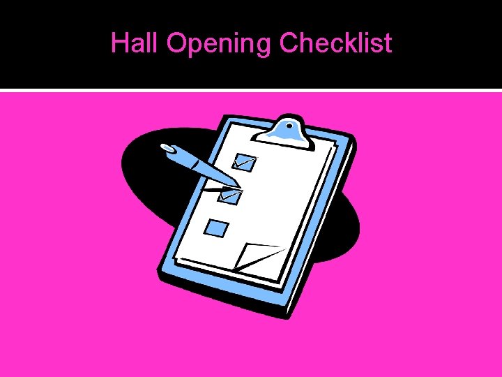 Hall Opening Checklist Hall Opening Checklist