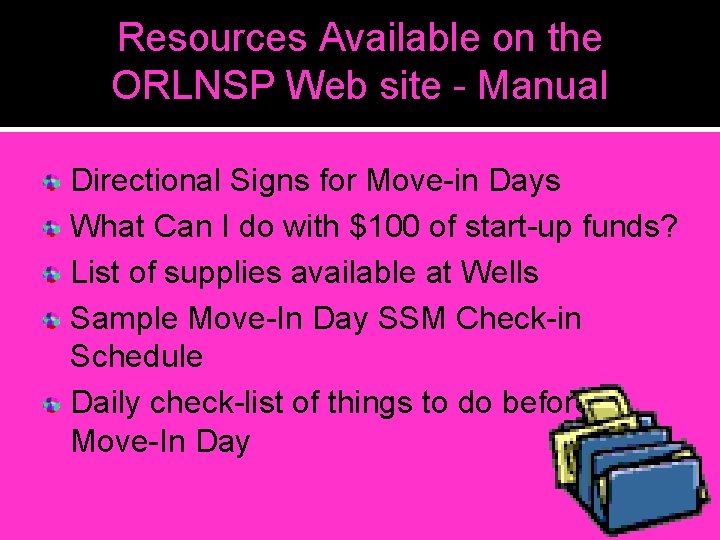 Resources Available on the ORLNSP Web site - Manual Directional Signs for Move-in Days Resources Available on the ORLNSP Web site - Manual Directional Signs for Move-in Days