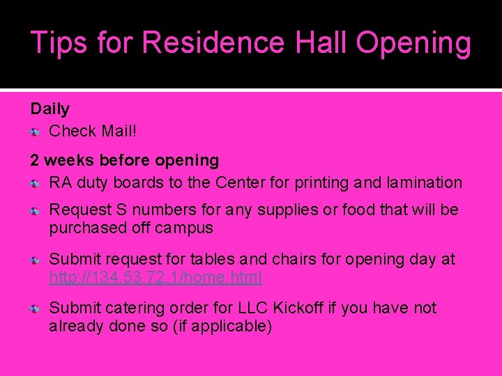 Tips for Residence Hall Opening Daily Check Mail! 2 weeks before opening RA duty Tips for Residence Hall Opening Daily Check Mail! 2 weeks before opening RA duty