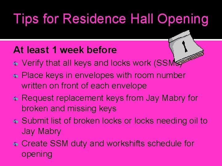 Tips for Residence Hall Opening At least 1 week before Verify that all keys Tips for Residence Hall Opening At least 1 week before Verify that all keys