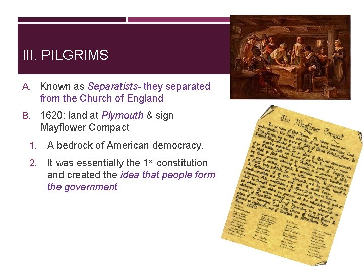 III. PILGRIMS A. Known as Separatists- they separated from the Church of England B.