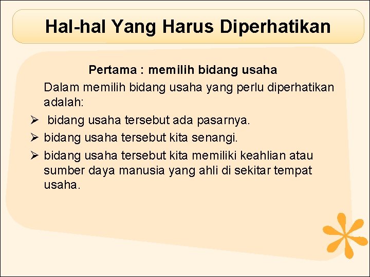 Hal-hal Yang Harus Diperhatikan Pertama : memilih bidang usaha Dalam memilih bidang usaha yang