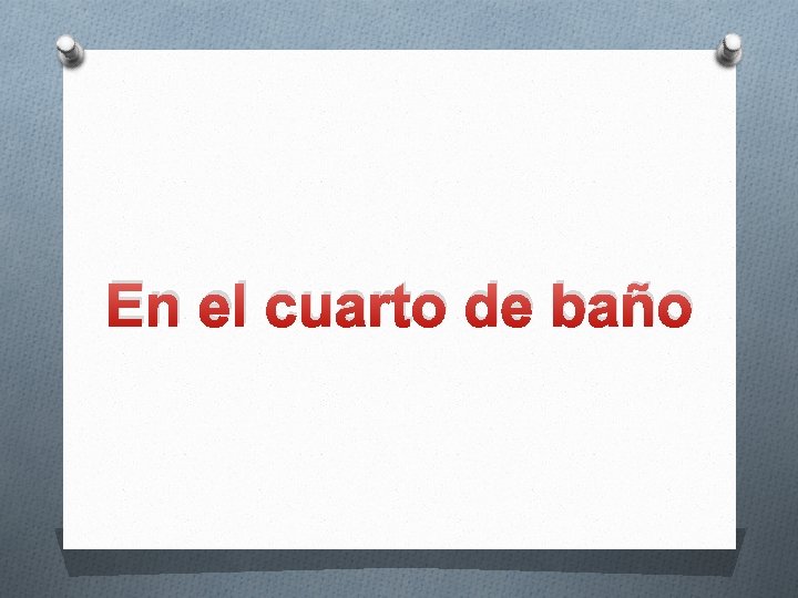 En el cuarto de baño 