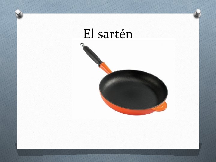 El sartén 