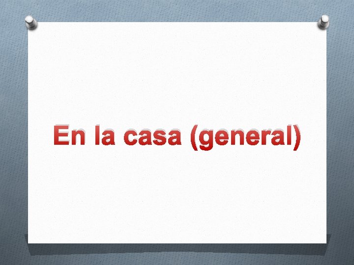 En la casa (general) 