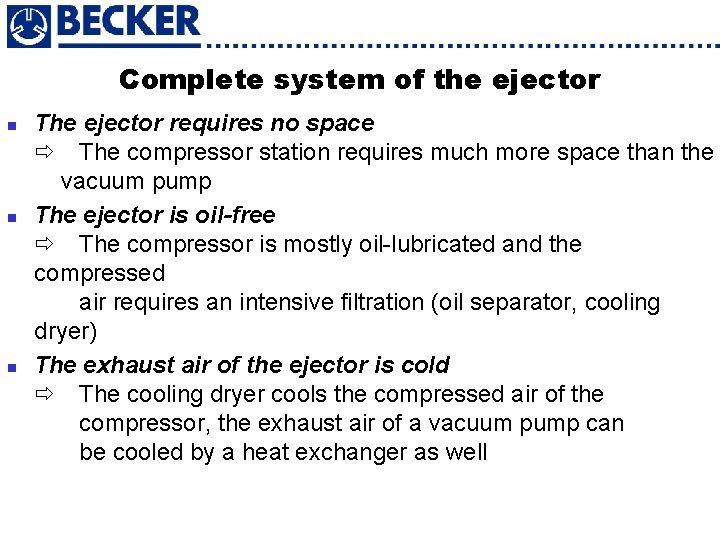 Complete system of the ejector n n n The ejector requires no space The