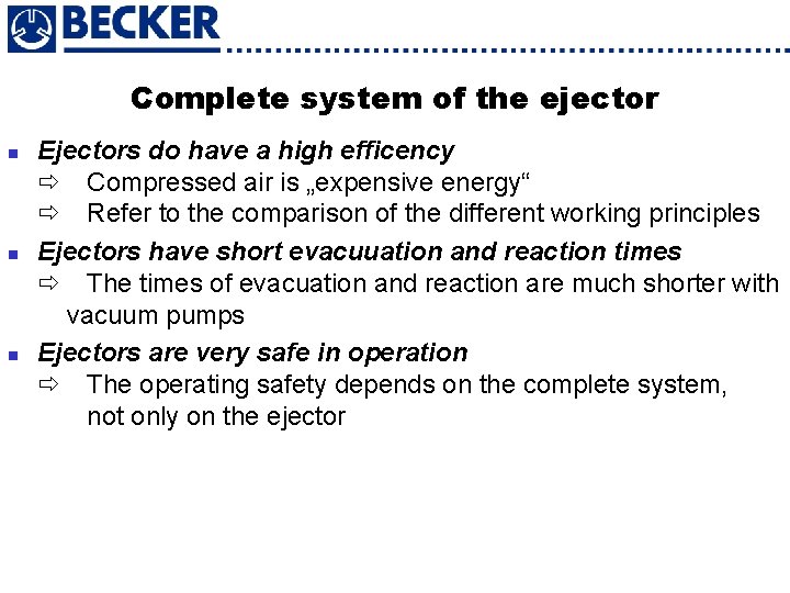 Complete system of the ejector n n n Ejectors do have a high efficency