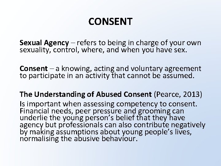 CONSENT Sexual Agency – refers to being in charge of your own sexuality, control,