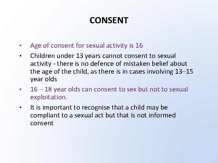 CONSENT • • Age of consent for sexual activity is 16 Children under 13