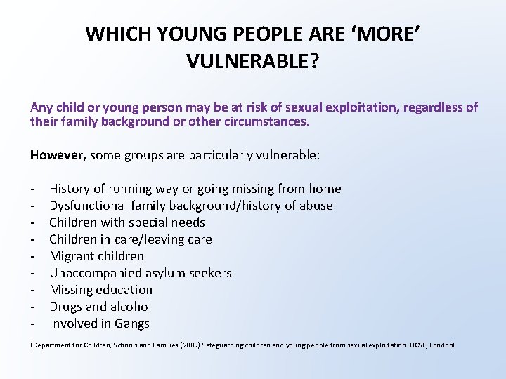 WHICH YOUNG PEOPLE ARE ‘MORE’ VULNERABLE? Any child or young person may be at