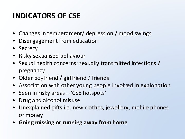 INDICATORS OF CSE • • • Changes in temperament/ depression / mood swings Disengagement