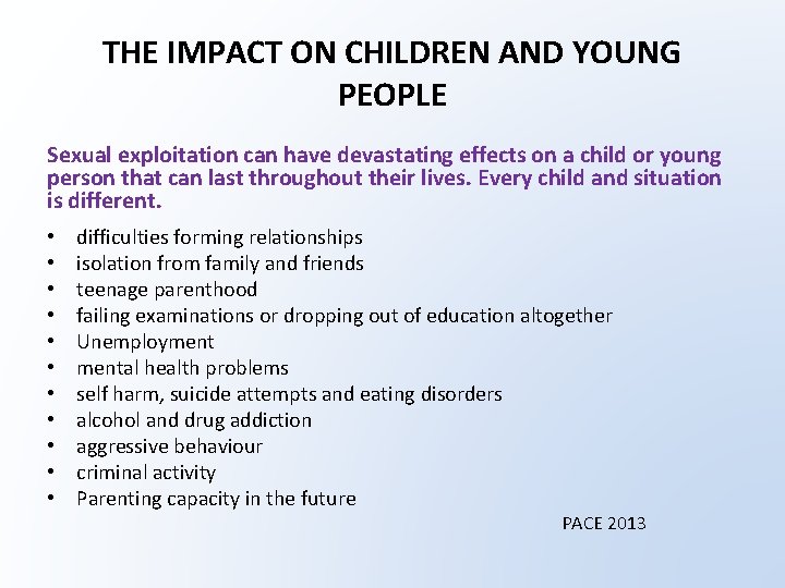 THE IMPACT ON CHILDREN AND YOUNG PEOPLE Sexual exploitation can have devastating effects on
