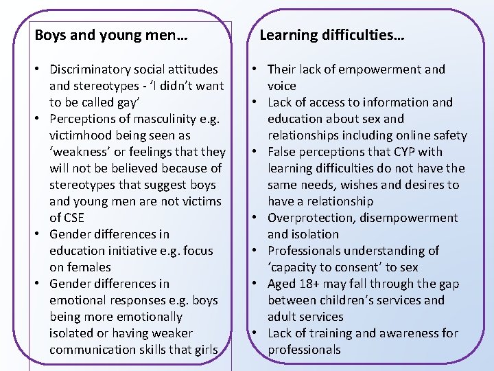 Boys and young men… • Discriminatory social attitudes and stereotypes - ‘I didn’t want