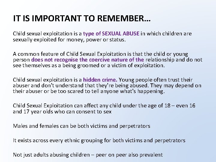 IT IS IMPORTANT TO REMEMBER… Child sexual exploitation is a type of SEXUAL ABUSE