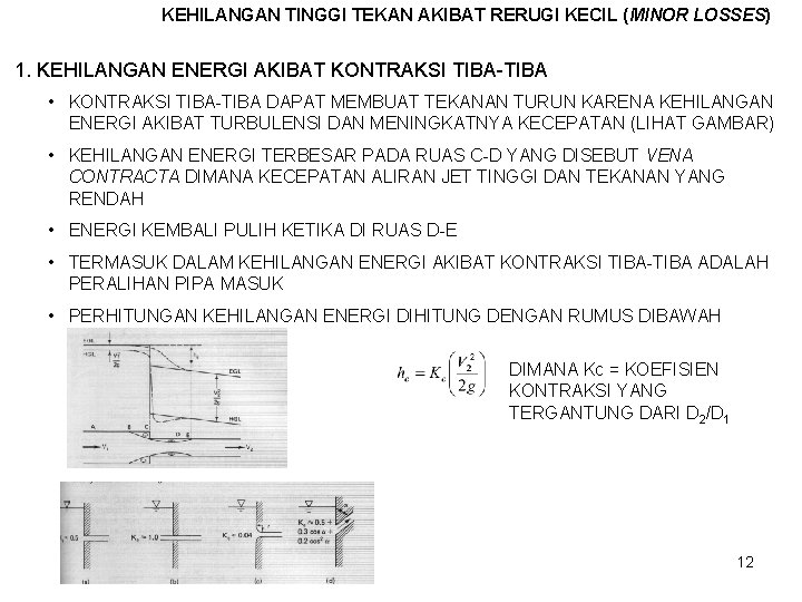 KEHILANGAN TINGGI TEKAN AKIBAT RERUGI KECIL (MINOR LOSSES) 1. KEHILANGAN ENERGI AKIBAT KONTRAKSI TIBA-TIBA