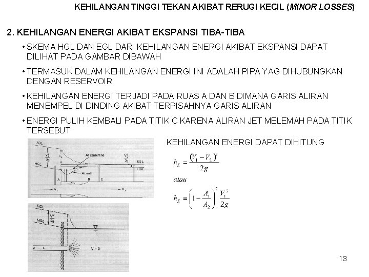 KEHILANGAN TINGGI TEKAN AKIBAT RERUGI KECIL (MINOR LOSSES) 2. KEHILANGAN ENERGI AKIBAT EKSPANSI TIBA-TIBA