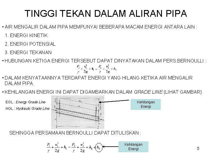 TINGGI TEKAN DALAM ALIRAN PIPA • AIR MENGALIR DALAM PIPA MEMPUNYAI BEBERAPA MACAM ENERGI