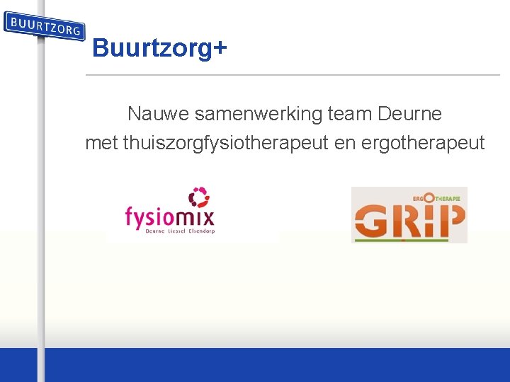 Buurtzorg+ Nauwe samenwerking team Deurne met thuiszorgfysiotherapeut en ergotherapeut 