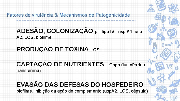 Fatores de virulência & Mecanismos de Patogenicidade ADESÃO, COLONIZAÇÃO pili tipo IV, usp A