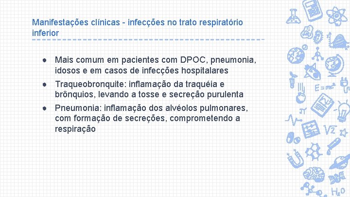 Manifestações clínicas - infecções no trato respiratório inferior ● Mais comum em pacientes com