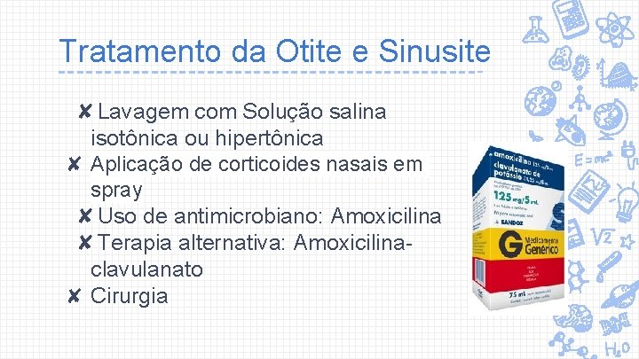 Tratamento da Otite e Sinusite ✘Lavagem com Solução salina isotônica ou hipertônica ✘ Aplicação