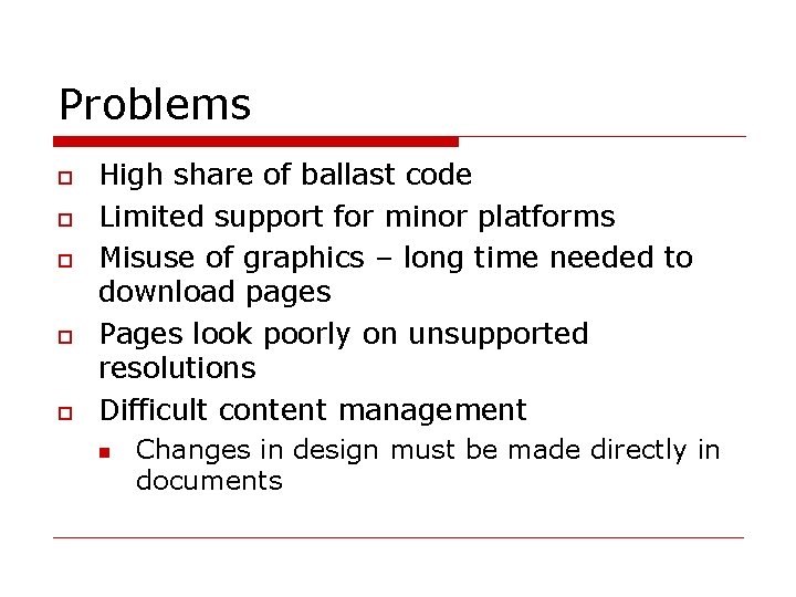 Problems o o o High share of ballast code Limited support for minor platforms