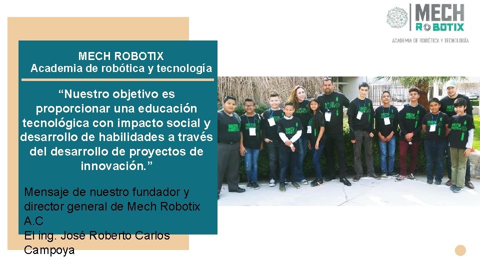 MECH ROBOTIX Academia de robótica y tecnología “Nuestro objetivo es proporcionar una educación tecnológica