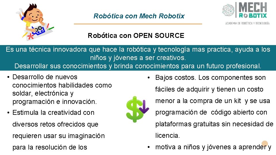 Robótica con Mech Robotix Robótica con OPEN SOURCE Es una técnica innovadora que