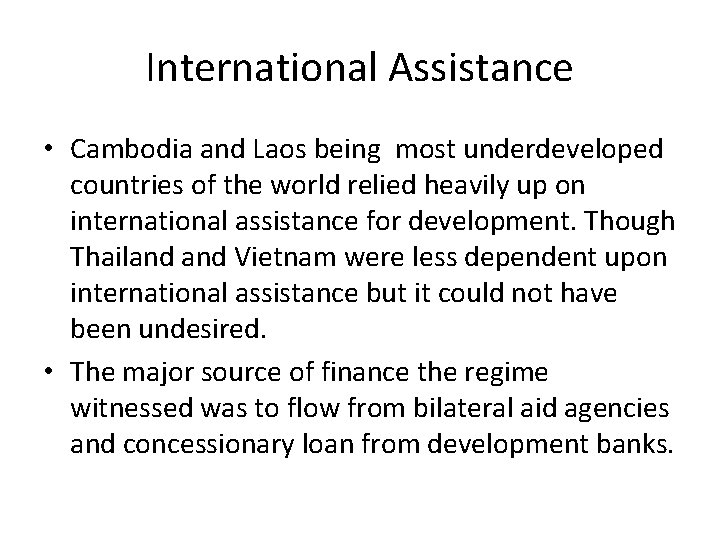 International Assistance • Cambodia and Laos being most underdeveloped countries of the world relied