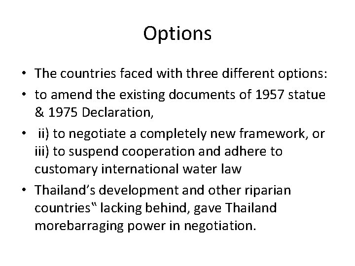 Options • The countries faced with three different options: • to amend the existing