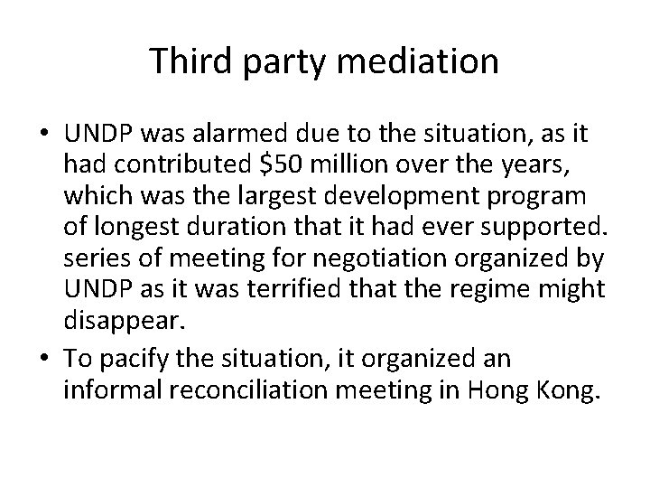 Third party mediation • UNDP was alarmed due to the situation, as it had