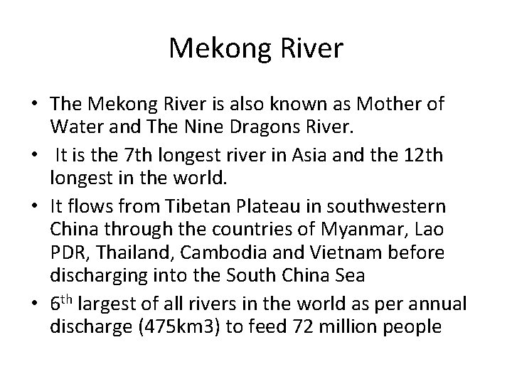 Mekong River • The Mekong River is also known as Mother of Water and