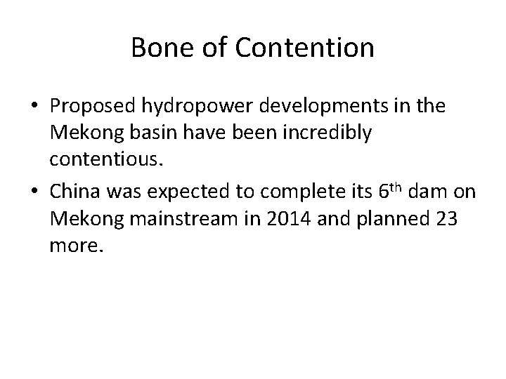 Bone of Contention • Proposed hydropower developments in the Mekong basin have been incredibly