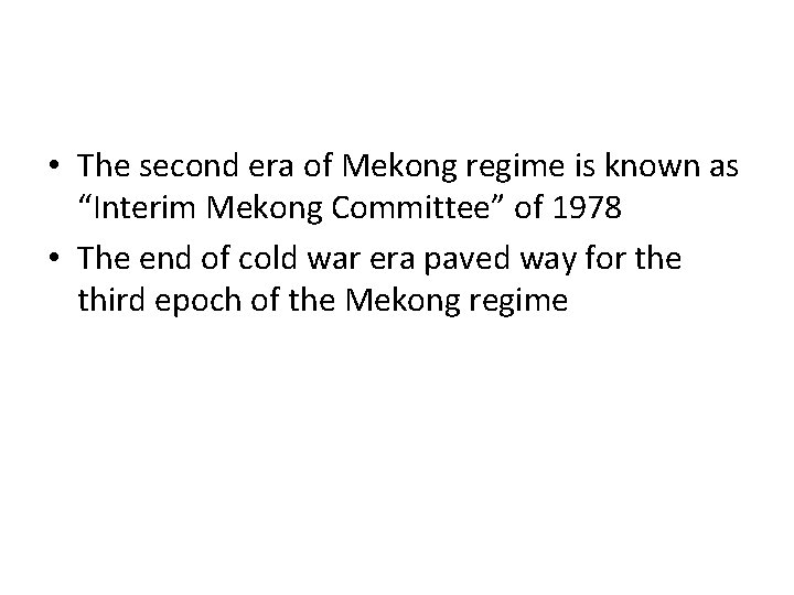  • The second era of Mekong regime is known as “Interim Mekong Committee”