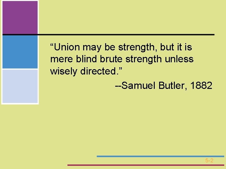 “Union may be strength, but it is mere blind brute strength unless wisely directed.