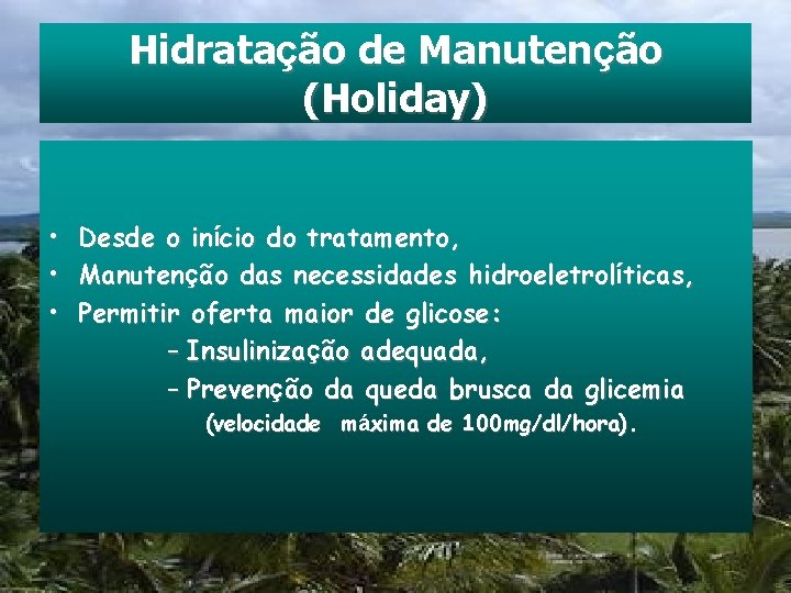Hidratação de Manutenção (Holiday) • • • Desde o início do tratamento, Manutenção das