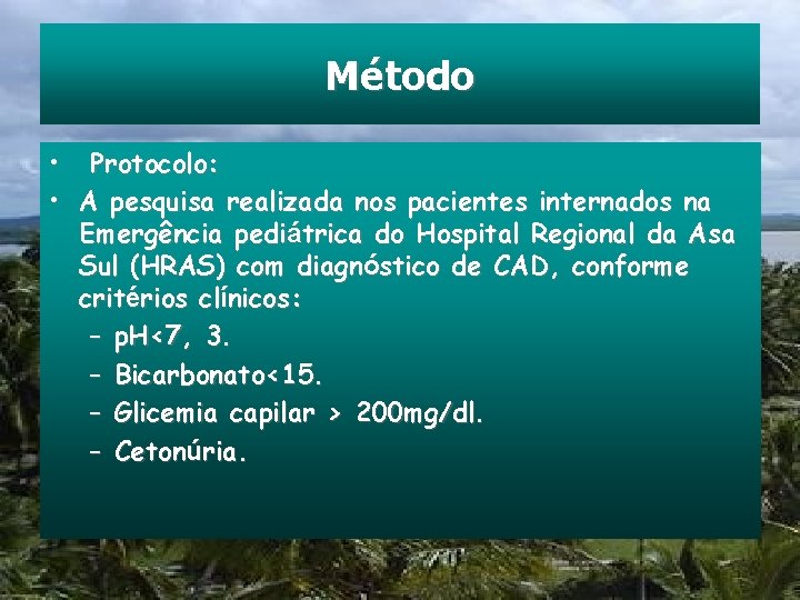 Método • Protocolo: • A pesquisa realizada nos pacientes internados na Emergência pediátrica do
