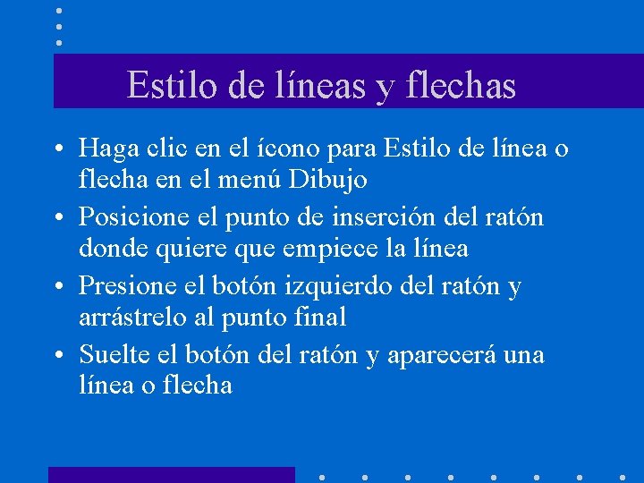 Estilo de líneas y flechas • Haga clic en el ícono para Estilo de