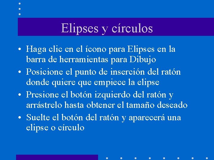 Elipses y círculos • Haga clic en el ícono para Elipses en la barra