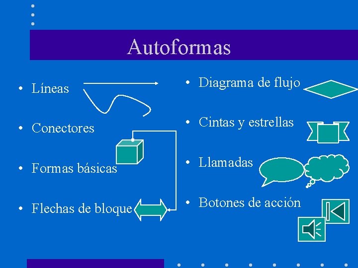 Autoformas • Líneas • Diagrama de flujo • Conectores • Cintas y estrellas •