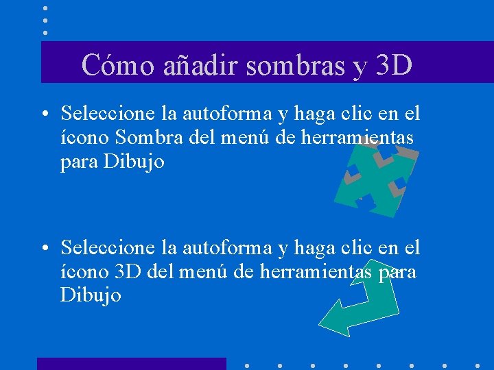 Cómo añadir sombras y 3 D • Seleccione la autoforma y haga clic en