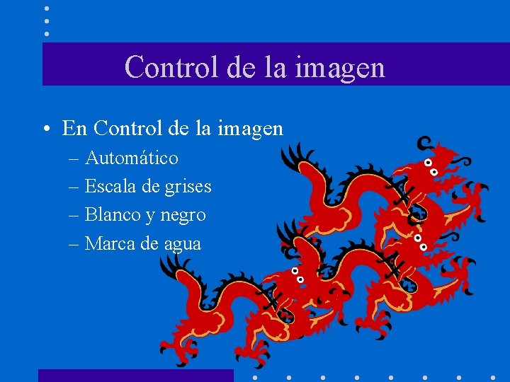 Control de la imagen • En Control de la imagen – Automático – Escala