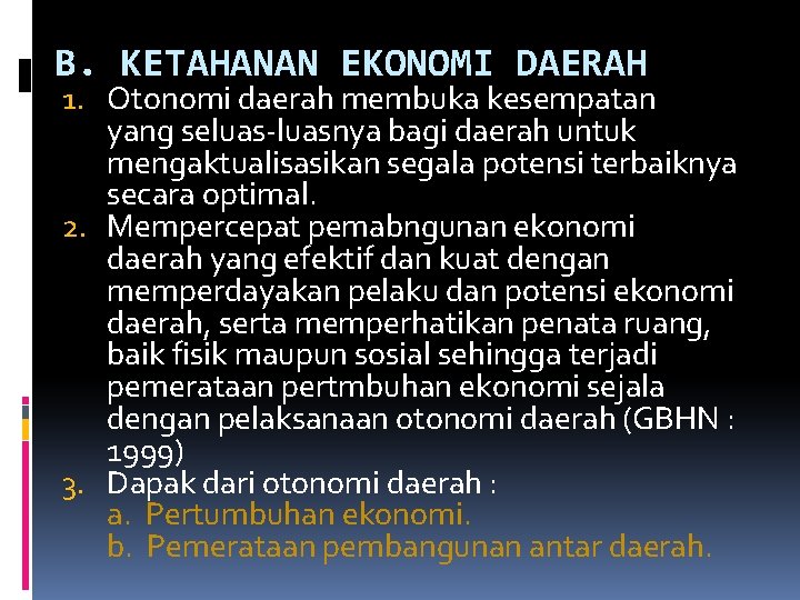 B. KETAHANAN EKONOMI DAERAH 1. Otonomi daerah membuka kesempatan yang seluas-luasnya bagi daerah untuk