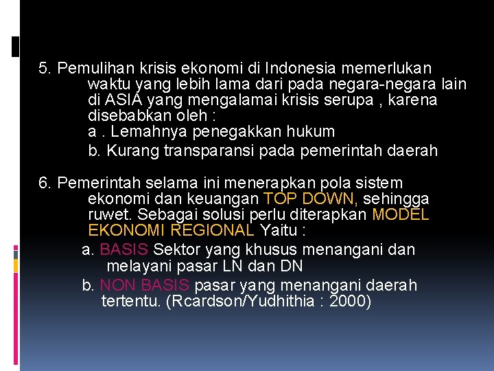 5. Pemulihan krisis ekonomi di Indonesia memerlukan waktu yang lebih lama dari pada negara-negara