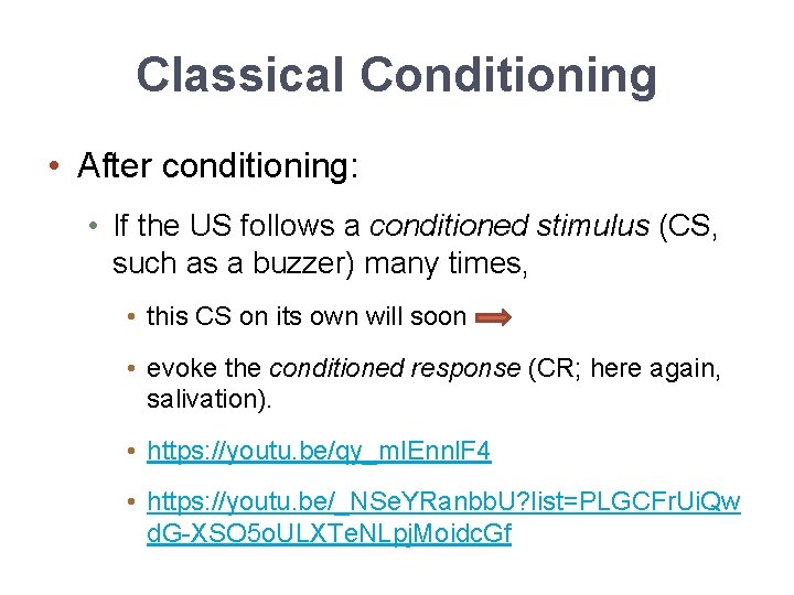 Classical Conditioning • After conditioning: • If the US follows a conditioned stimulus (CS,