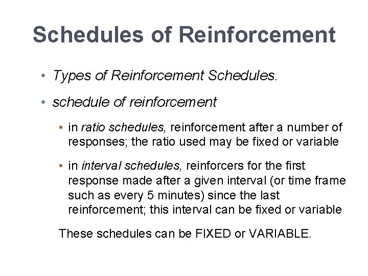 Schedules of Reinforcement • Types of Reinforcement Schedules. • schedule of reinforcement • in