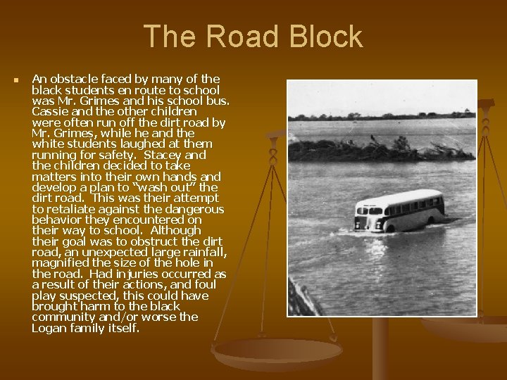 The Road Block n An obstacle faced by many of the black students en